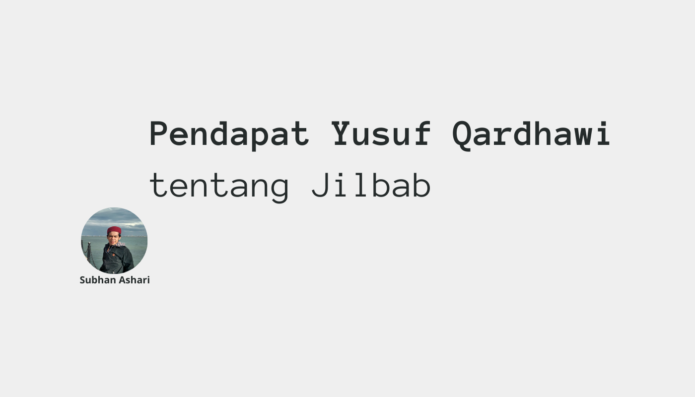 Pendapat yusuf qardhawi tentang jilbab